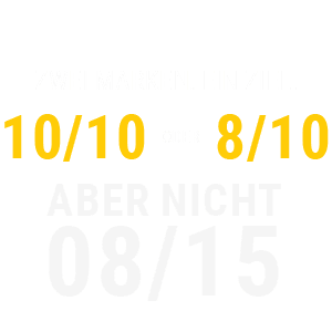 Zwei Marken. Ein Ziel. 10/10 oder 8/10 ​​aber nicht 08/15
